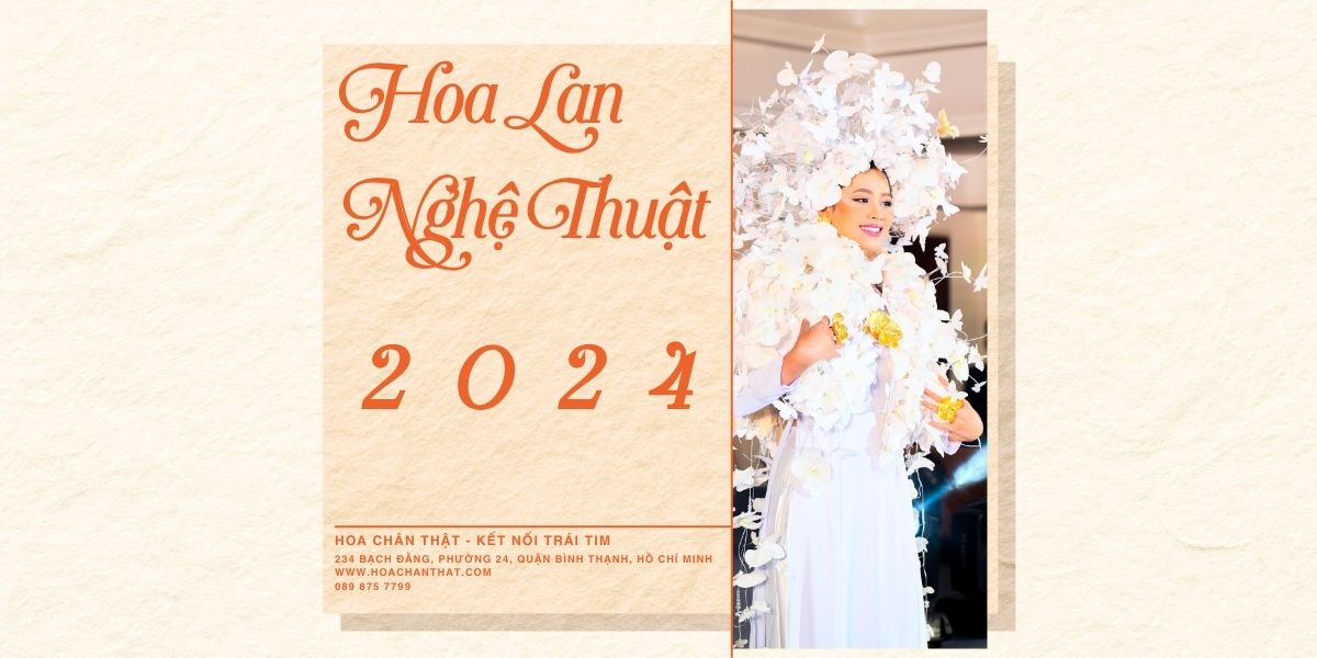 Hoa Chân Thật Tham Dự Triển Lãm Hoa Lan Nghệ Thuật Năm 2024