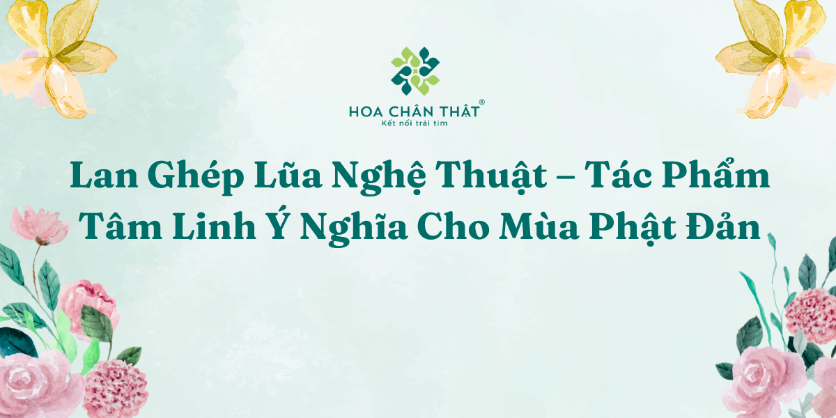 Lan Ghep Lua Nghe Thuat – Tac Pham Tam Linh Y Nghia Cho Mua Phat Dan